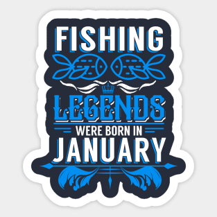 Fishing Legends Were Born In January Sticker